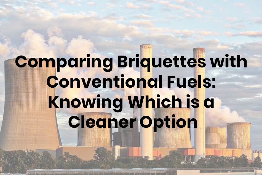 Comparing Briquettes with Conventional Fuels: Knowing Which is a Cleaner Option